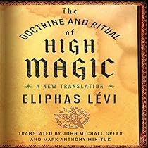 The Doctrine and Ritual of High Magic: A New Translation The Doctrine and Ritual of High Magic: A New Translation