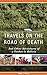 Travels on the Road of Death and Other Adventures of a Yankee in Bolivia by Robert J. Werner