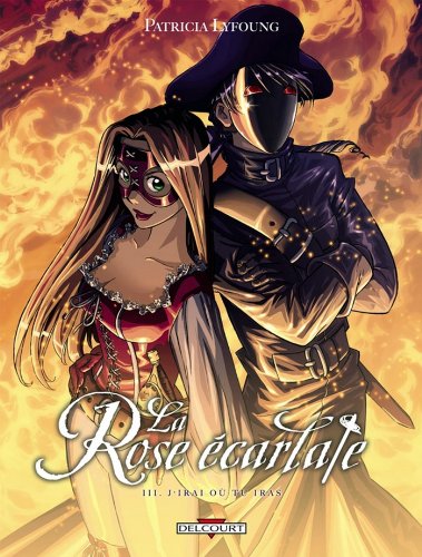 La Rose Ecarlate T03: J'irai où tu iras (French Edition)