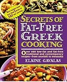Secrets of Fat-free Greek Cooking: Over 100 Low-fat and Fat-free Traditional and Contemporary Recipe by Elaine Gavalas