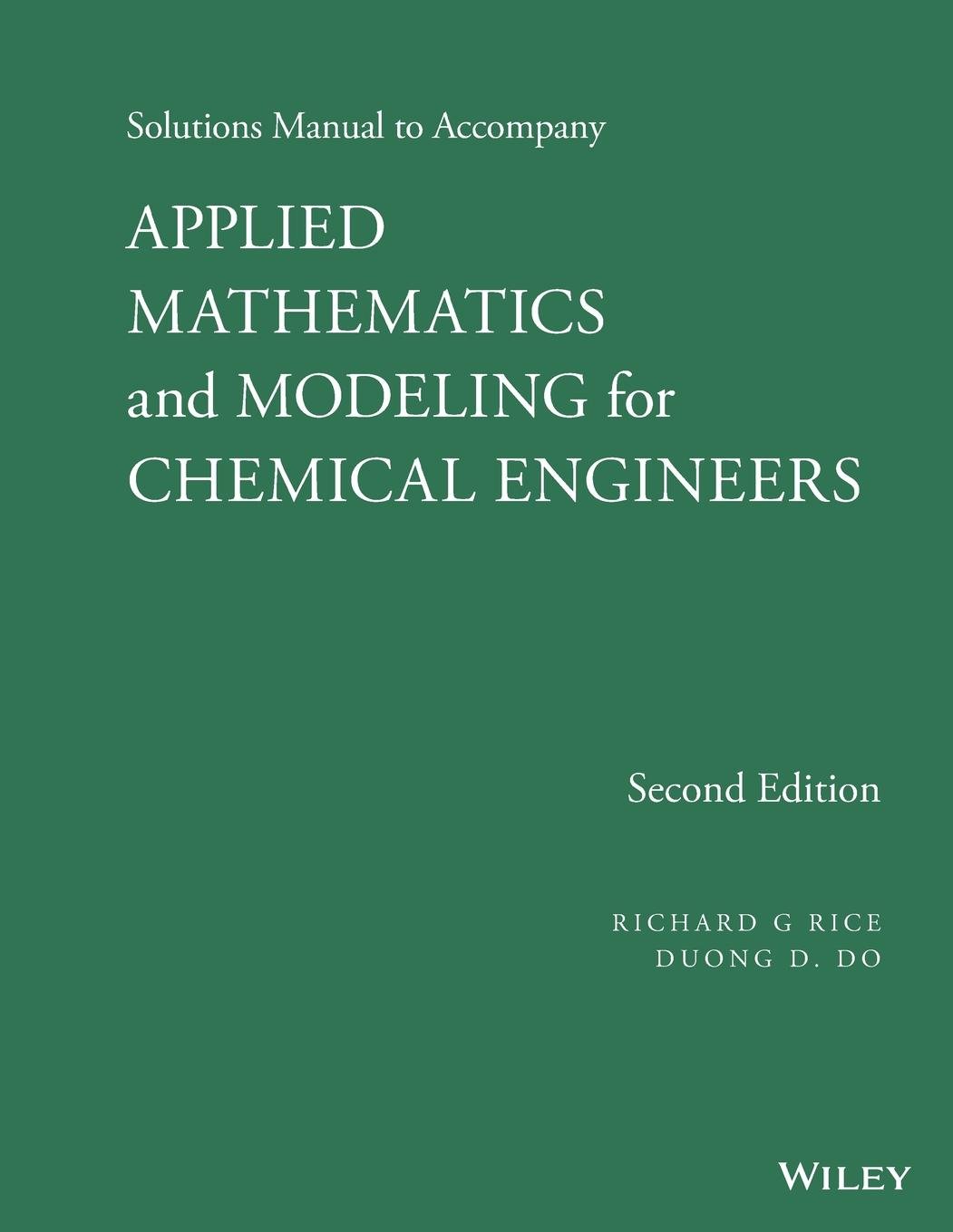 Solutions Manual to Accompany Applied Mathematics and Modeling for Chemical  Engineers: Richard G. Rice, Duong D. Do: 9781118804766: Books - Amazon.ca