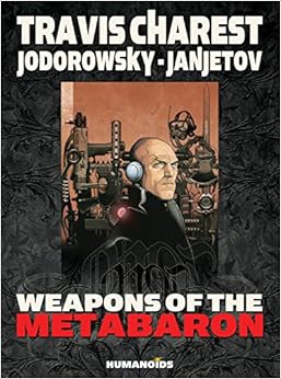 Weapons Of The Metabaron Alexandro Jodorowsky Travis