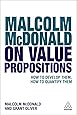 MALCOLM MCDONALD ON VALUE PROPOSITIONS HOW TO DEVELOP THEM HOW TO QUANTIFY THEM visual data 6