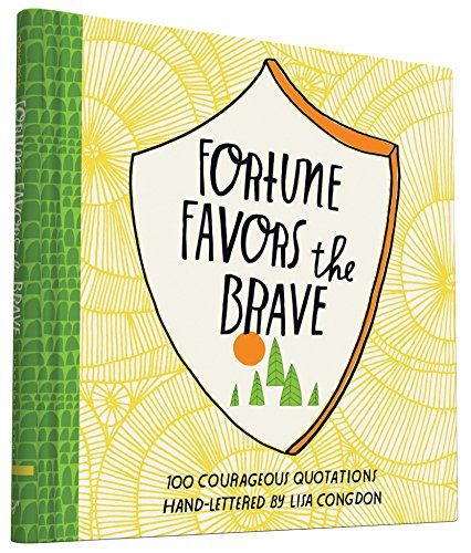 Download Fortune Favors the Brave: 100 Courageous Quotations