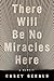 There Will Be No Miracles Here: A Memoir - Book by Casey Gerald
