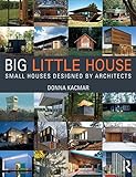 BIG little house: Small Houses Designed by Architects by