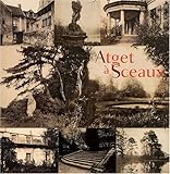 ATGET a SCEAUX: INVENTAIRE AVANT DISPARITIONS (Atget in Sceaux: Inventory before Disappearances) by 