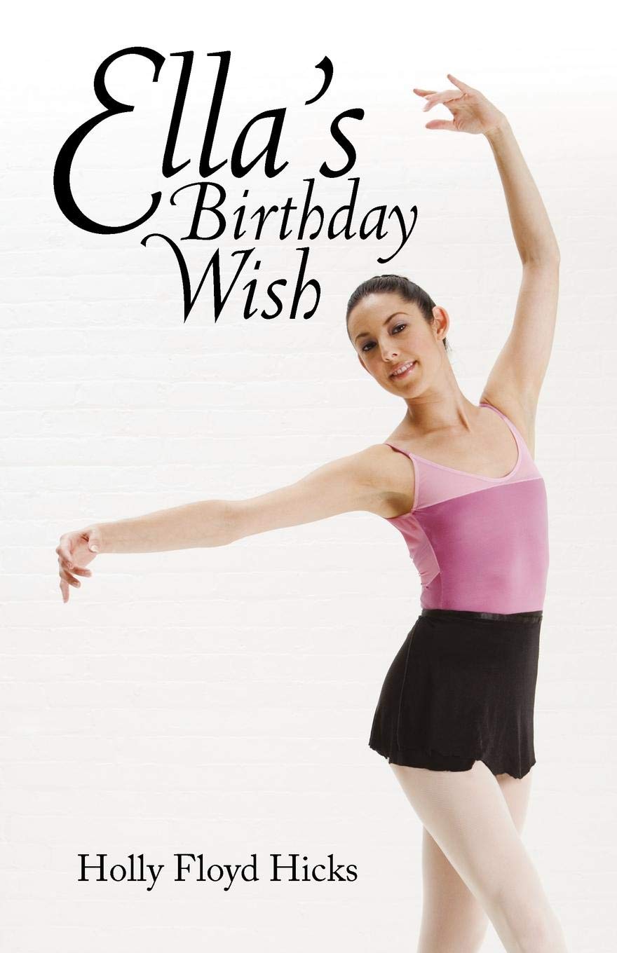 Ella S Birthday Wish Holly Floyd Hicks 9781450209335 Amazon Com