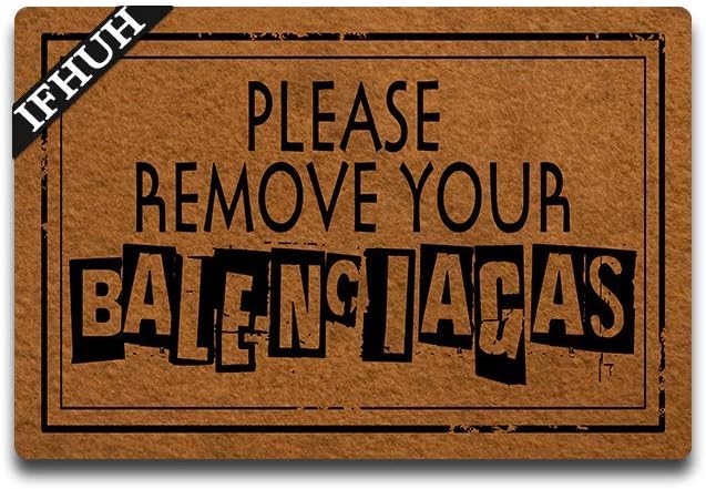 IFHUH Please Remove Your Balenciagas Doormat Funny Welcome Mat Front Door Mat Rubber Non Slip Backing Funny Doormat Indoor Outdoor Rug 30 in(W) X 18 in(L)