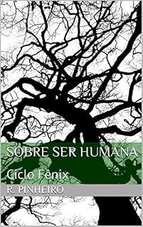 Livro Sobre Ser Humana: Ciclo Fênix