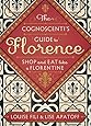 The Cognoscenti's Guide to Florence: Shop and Eat like a Florentine