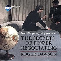 The Secrets of Power Negotiating: You Can Get Anything You Want The Secrets of Power Negotiating: You Can Get Anything You Want