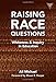 Raising Race Questions: Whiteness and Inquiry in Education (Practitioner Inquiry)