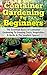 Container Gardening For Beginners 2nd Edition: The Essential Basics Of Container Gardening To Growing Fruits, Vegetables & Herbs In The Smallest Spaces! ... Gardening in Pots, Gardening for Beginners) by