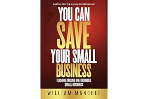 You Can Save Your Small Business: Turning Around the Troubled Small Business