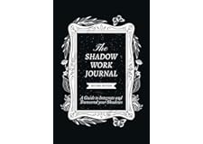 The Shadow Work Journal 2nd Edition: a Guide to Integrate and Transcend Your Shadows: The Essential Guidebook for Shadow Work