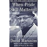 When Pride Still Mattered : A Life Of Vince Lombardi