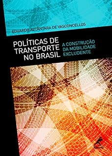 Livro Políticas de Transporte no Brasil: A Construção da Mobilidade Excludente