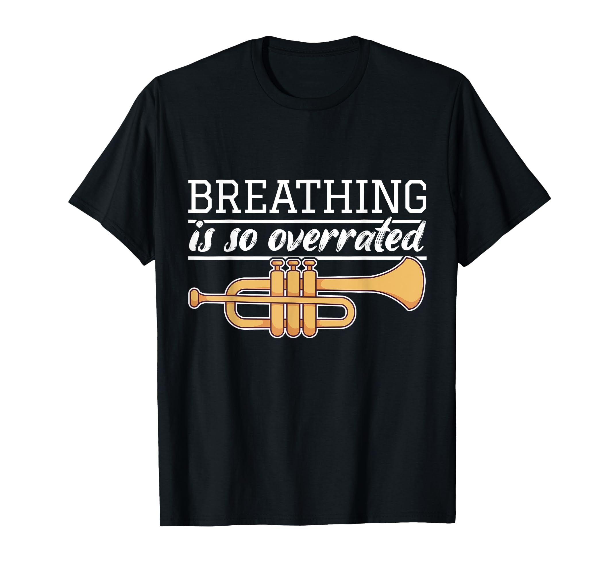 Funny Trumpet Player Trumpeter I Breathing Is Overrated T-Shirt
