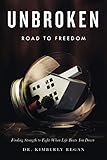 UNBROKEN Road to Freedom: Finding strength to fight