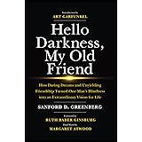 Hello Darkness, My Old Friend: How Daring Dreams and Unyielding Friendship Turned One Man’s Blindness Into an Extraordinary V