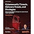 Cybersecurity Threats, Malware Trends, and Strategies: Discover risk mitigation strategies for modern threats to your organization