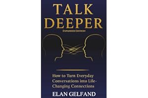 Talk Deeper: How to Turn Everyday Conversations Into Life-Changing Connections