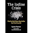 The Iodine Crisis: What You Don't Know About Iodine Can Wreck Your Life