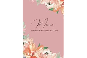 Mamie raconte-moi ton histoire: Raconte nous ton histoire, ta vie, tes souvenirs | Ce livre à offrir et à compléter sur la vi