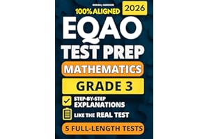 EQAO Grade 3 Math Test Prep: 5 Full-Length Practice Exams with Detailed Answer Explanations to Reduce Test Anxiety, Master th