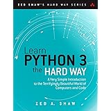 Learn Python 3 the Hard Way: A Very Simple Introduction to the Terrifyingly Beautiful World of Computers and Code (Zed Shaw's