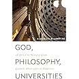God, Philosophy, Universities: A Selective History of the Catholic Philosophical Tradition