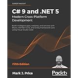 C# 9 and .NET 5 – Modern Cross-Platform Development: Build intelligent apps, websites, and services with Blazor, ASP.NET Core