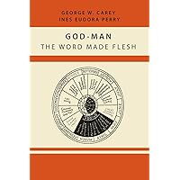 God-Man: The Word Made Flesh