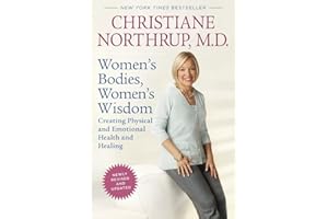 Women's Bodies, Women's Wisdom (Revised Edition): Creating Physical and Emotional Health and Healing
