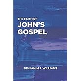 The Faith of John's Gospel