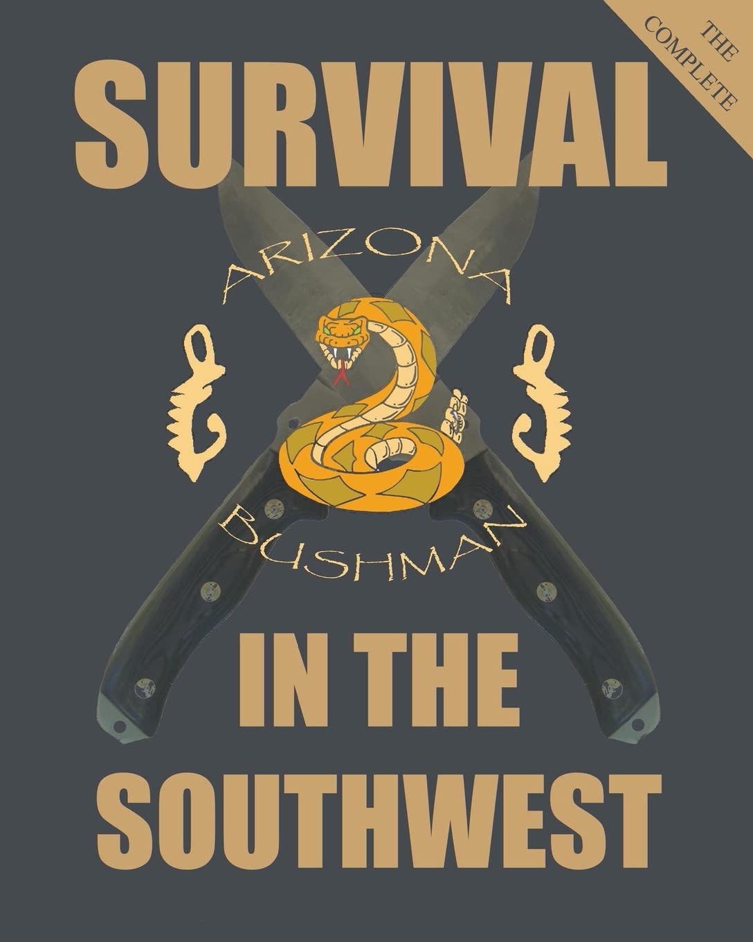 The Complete Survival in the Southwest: Guide to Desert Survival