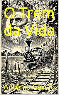 Livro O Trem da Vida: Em Cada Estação, um Capítulo da Alma (Versos de Caminhada: A Sabedoria do Cordel com Antônio Gavião Livro 2)