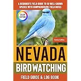 Nevada Birdwatching - Field Guide: A Beginner's Field Guide to 50 Well-Known Species with Comprehensive Notes (Nevada Bird Identification Book)