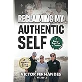 Reclaiming My Authentic Self: A Journey from Fear to Freedom