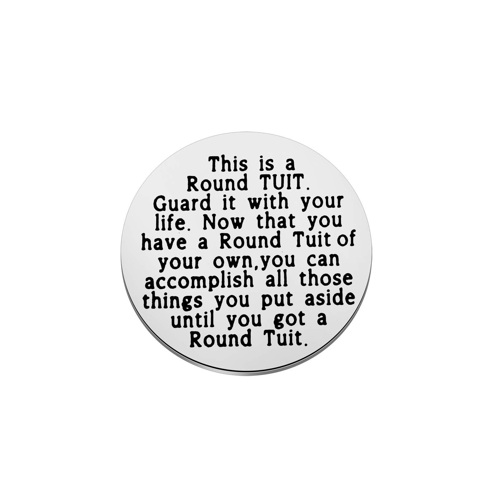 FOTAP Round TUIT Token Get A Round TUIT Guard it with Your Life Token Coins Inspirational Graduation Gift, Metal, No Gemstone