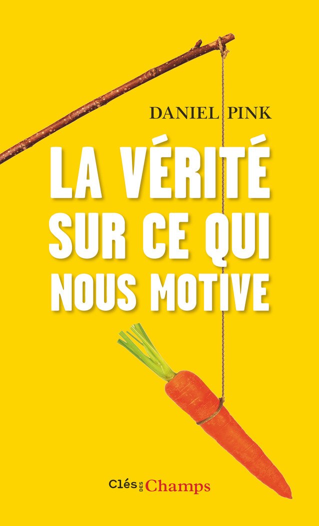 Amazon.fr - La vérité sur ce qui nous motive - Pink, Daniel, Getz, Isaac, Rozenbaum, Marc - Livres