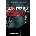 TERROR PARA LEER EN LA OSCURIDAD: Historias de Terror, Thriller y Suspense (Spanish Edition)