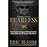 Fearless: The Undaunted Courage and Ultimate Sacrifice of Navy SEAL Team SIX Operator Adam Brown