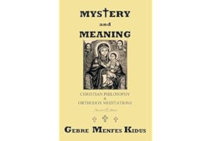 Mystery And Meaning: Christian Philosophy & Orthodox Meditations