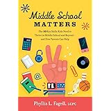 Middle School Matters: The 10 Key Skills Kids Need to Thrive in Middle School and Beyond--and How Parents Can Help