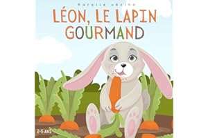 Léon, le lapin trop gourmand: Livre pour enfant en français, Pâques et lapins 2-5 ans
