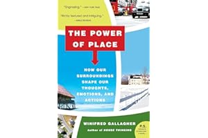 The Power of Place: How Our Surroundings Shape Our Thoughts, Emotions, and Actions – Transform Your Life Through Research on Cities, Nature, and Behavior