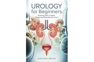 Urology for Beginners: Breaking Down the Basics of Medical Terminology and Vocabulary for High School / College Students and 