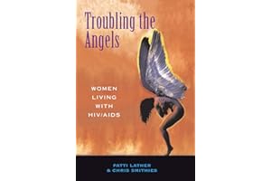 Troubling The Angels: Women Living With Hiv/aids